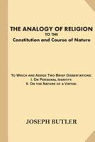 The Analogy of Religion to the Constitution and Course of Nature