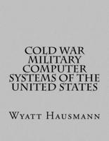 Cold War Military Computer Systems of the United States
