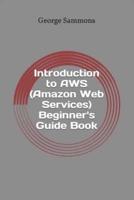 Introduction to AWS (Amazon Web Services) Beginner's Guide Book