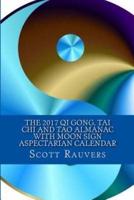 The 2017 QI Gong, Tai Chi and Tao Almanac With Moon Sign Aspectarian Calendar