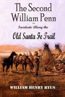 The Second William Penn ... Incidents Along the Old Santa Fe Trail