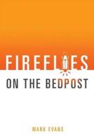 Fireflies On The Bedpost
