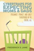 Cybertraps for Expecting Moms & Dads