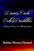 Dreams Create Endless Possibilities