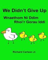 We Didn't Give Up Wnaethom Ni Ddim Rhoi'r Gorau Iddi