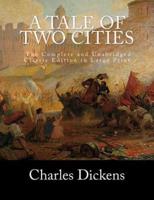 A Tale of Two Cities The Complete and Unabridged Classic Edition in Large Print