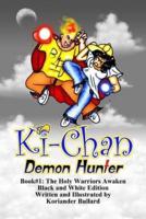 Ki-Chan: Demon Hunter: Black and White: Book #1: The Holy Warriors Awaken