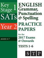 KS1 SATs English Grammar, Punctuation & Spelling Practice Paper for the 2017 Exams & Onwards Tests 1-6 (Year 2: Ages 6-7). Tests 1-6