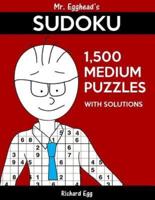 Mr. Egghead's Sudoku 1,500 Medium Puzzles With Solutions