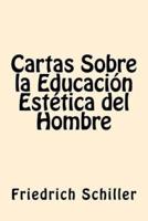 Cartas Sobre La Educacion Estetica Del Hombre (Spanish Edition)