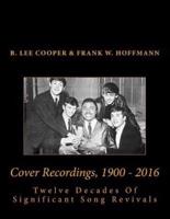 Cover Recordings, 1900 - 2016