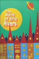 The World of Eric Rivers