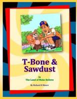 T-Bone & Sawdust In The Land Of Make Believe