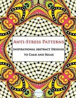 Anti-Stress Patterns Inspirational Abstract Designs to Calm and Relax