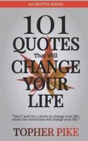 101 Quotes That Will Change Your Life: Words to inspire a new way of thinking and a life you always imagined was possible