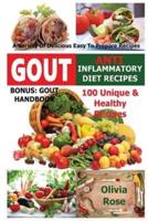 Gout & Anti Inflammatory Diet Recipes - 100 Unique & Healthy Recipes A Variety Of Delicious Easy To Prepare Recipes Bonus