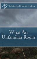 What an Unfamiliar Room