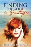 Finding The Good in Goodbye