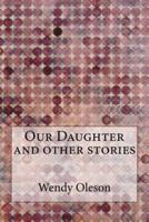 Our Daughter and Other Stories