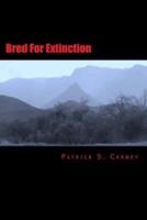 Bred for Extinction