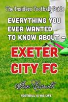Everything You Ever Wanted to Know About - Exeter City FC