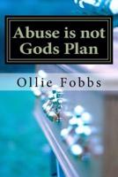 Abuse Is Not Gods Plan