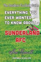 Everything You Ever Wanted to Know About - Sunderland AFC