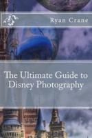 The Ultimate Guide to Disney Photography