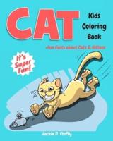 Cat Kids Coloring Book +Fun Facts about Cats & Kittens: Children Activity Book for Boys & Girls Age 3-8, with 30 Super Fun Coloring Pages of These Wise Pet & Feline Friends, in Lots of Fun Actions!
