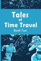 Tales of Time Travel - Book Two