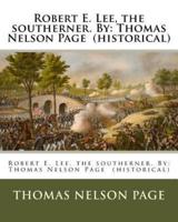 Robert E. Lee, the Southerner. By