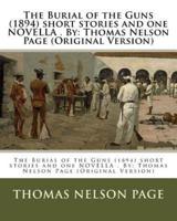 The Burial of the Guns (1894) Short Stories and One Novella . By