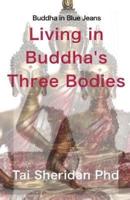 Living in Buddha's Three Bodies