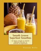 Smooth Groove Superfood Smoothies