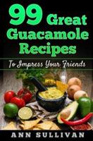 99 Great Guacamole Recipe