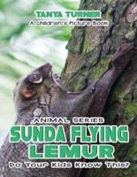 THE SUNDA FLYING LEMUR Do Your Kids Know This?