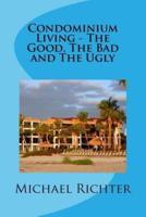 Condominium Living - The Good, the Bad and the Ugly