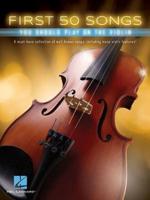 FIRST 50 SONGS YOU SHOULD PLAY ON VIOLIN BOOK