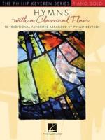 HYMNS WITH A CLASSICAL FLAIR (KEVEREN PHILLIP) PIANO SOLO BOOK