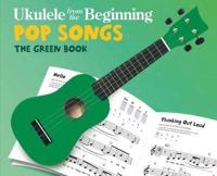 UKULELE FROM THE BEGINNING POP SONGS THE GREEN BOOK UKE BK