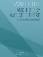 David T. Little: And the Sky Was Still There for Violin With Effects and Backing Track
