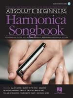 Absolute Beginners Harmonica Songbook: A Companion to the Best-Selling Absolute Beginners Harmonica Method With Online Backing Tracks for Play-Along Fun