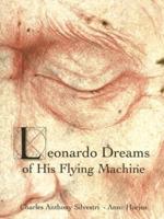 Leonardo Dreams of His Flying Machine - Hardcover Picture Book to Accompany Eric Whitacre's Choral Masterpiece, With Artwork by Anne Horjus and Text by Charles Anthony Silvestri
