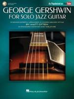 George Gershwin for Solo Jazz Guitar: 15 Songs Expertly Arranged in Chord-Melody Style by Matt Otten in Standard Notation and Tablature