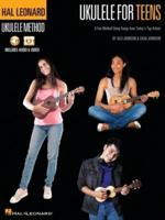 Hal Leonard Ukulele for Teens Method: A Fun Method Using Songs from Today's Top Artists With Online Audio & Video Lessons by Alli Johnson & Chad Johnson