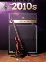 The 2010S: The Decade Series Guitar Recorded Versions Songbook With Notes, Tab, and Lyrics