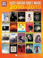 Easy Guitar Sheet Music 2010-2019: 35 Top Singles Arranged With Notes & Tab & Lyrics