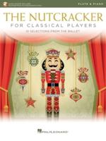 The Nutcracker for Classical Flute Players: 10 Selections from the Ballet With Online Piano Accompaniments