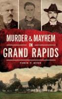 Murder & Mayhem in Grand Rapids