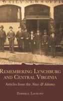 Remembering Lynchburg and Central Virginia